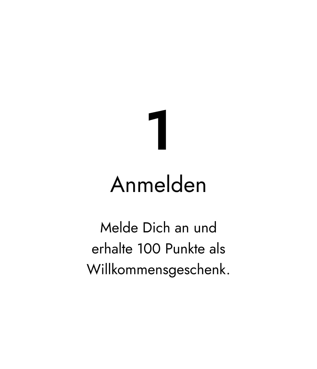1 Anmelden Melde dich an und erhaöte 100 punkte als willkommensgeschenk