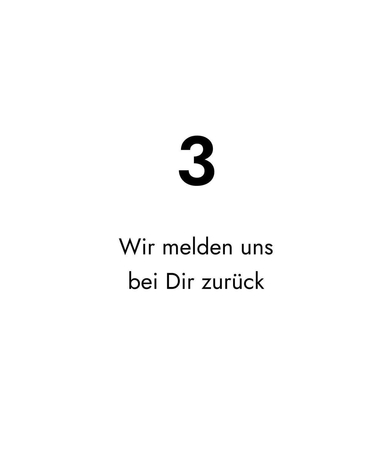 3 Wir melden uns bei Dir zurück